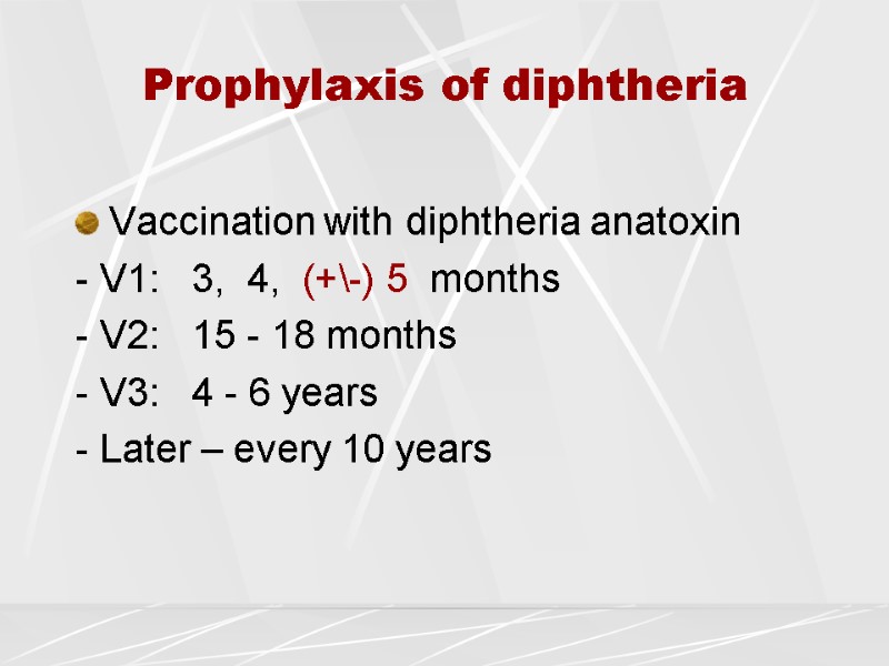 Prophylaxis of diphtheria Vaccination with diphtheria anatoxin  - V1:   3, 